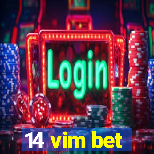 14 vim bet